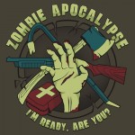 Zombie Apocalypse – I’m Ready. Are You? Tshirt
