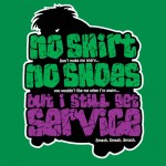 No Shirt, No Shoes...