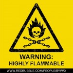Warning: Highly Flammable Tshirt