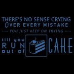 Till you run out of CAKE